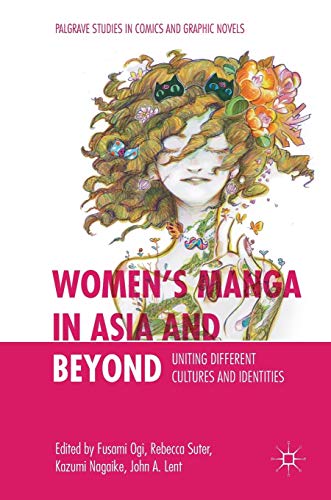 Women’s Manga in Asia and Beyond: Uniting Different Cultures and Identities (Palgrave Studies in Comics and Graphic Novels)