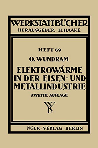 Elektrowärme in der Eisen- und Metallindustrie (Werkstattbücher) (German Edition) (Werkstattbücher, 69, Band 69)