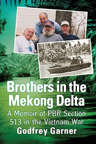 Brothers in the Mekong Delta: A Memoir of Pbr Section 513 in the Vietnam War