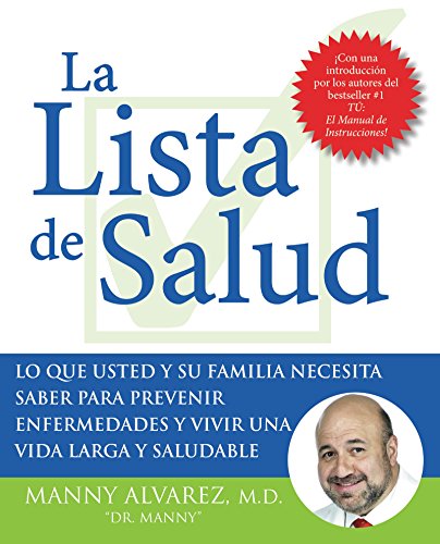 La Lista de Salud: Lo Que Usted y Su Familia Necesita Saber Para Prevenir Enfermedades y Vivir una Vida Larga y Saludable