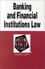 Banking and Financial Institutions Law in a Nutshell (In a Nutshell (West Publishing))