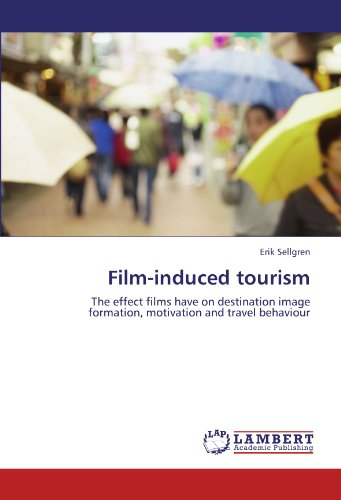 Film-induced tourism: The effect films have on destination image formation, motivation and travel behaviour