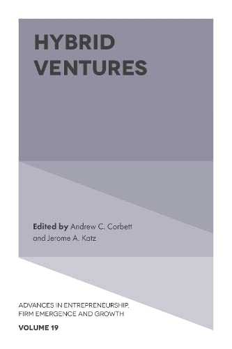 Hybrid Ventures (Advances in Entrepreneurship, Firm Emergence and Growth, 19, Band 19)