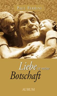 Liebe ist meine Botschaft