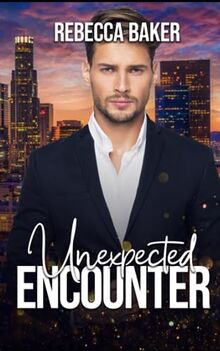 Unexpected Encounter: Im Bann des Milliardärs (Unexpected Lovestories, Band 17)