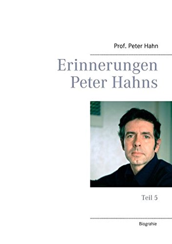 Erinnerungen Peter Hahns: Teil 5