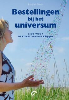 Bestellingen bij het universum: over de kunst van het krijgen: gids voor de kunst van het krijgen (Levensboeken)