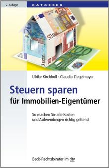 Steuern sparen für Immobilien-Eigentümer: So machen Sie alle Kosten und Aufwendungen geltend (dtv Beck Rechtsberater)