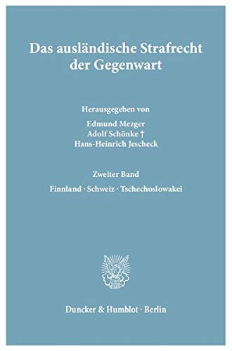 Das ausländische Strafrecht der Gegenwart: Finnland - Schweiz - Tschechoslowakei: Bd. 2.: Finnland - Schweiz - Tschechoslowakei. (Das Auslandische Strafrecht Der Gegenwart, Band 2)