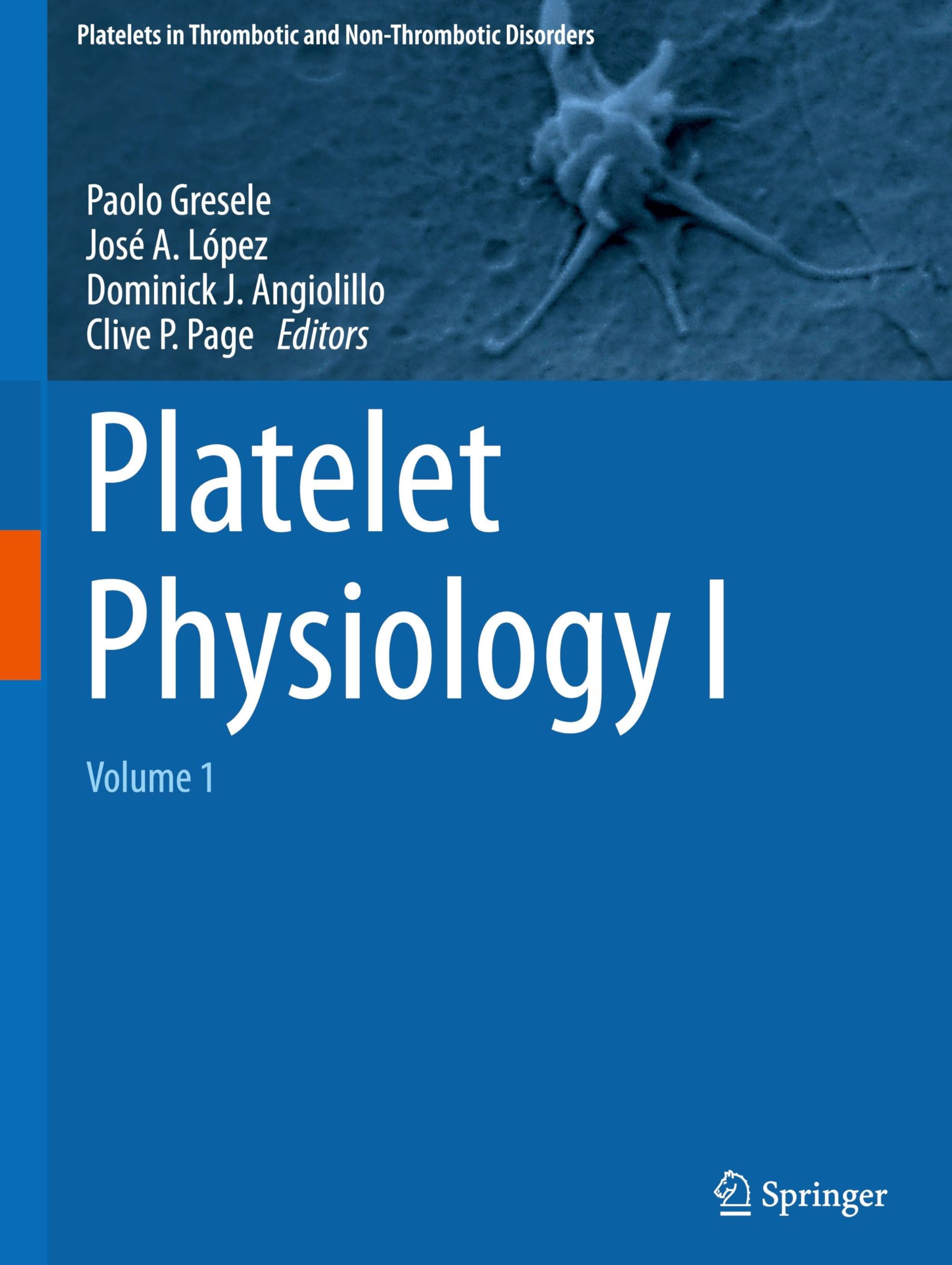 Platelet Physiology I: Volume 1 (Platelets in Thrombotic and Non-Thrombotic Disorders)