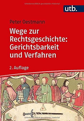 Wege zur Rechtsgeschichte Gerichtsbarkeit und Verfahren - Peter Oestmann Taschenbuch