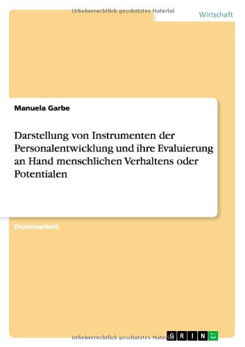 Darstellung von Instrumenten der Personalentwicklung und ihre Evaluierung an Hand menschlichen Verhaltens oder Potentialen