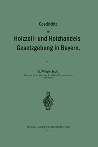 Geschichte Der Holzzoll- Und Holzhandels- Gesetzgebung In Bayern