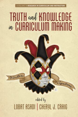 Truth and Knowledge in Curriculum Making (Research in Curriculum and Instruction)
