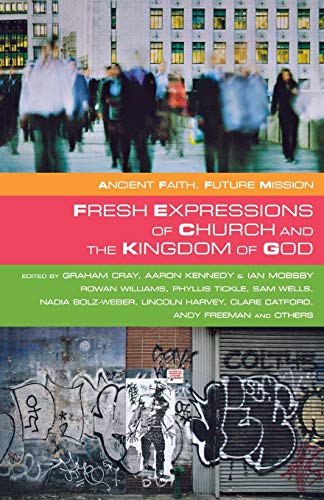 Fresh Expressions and the Kingdom of God (Ancient Faith, Future Mission)