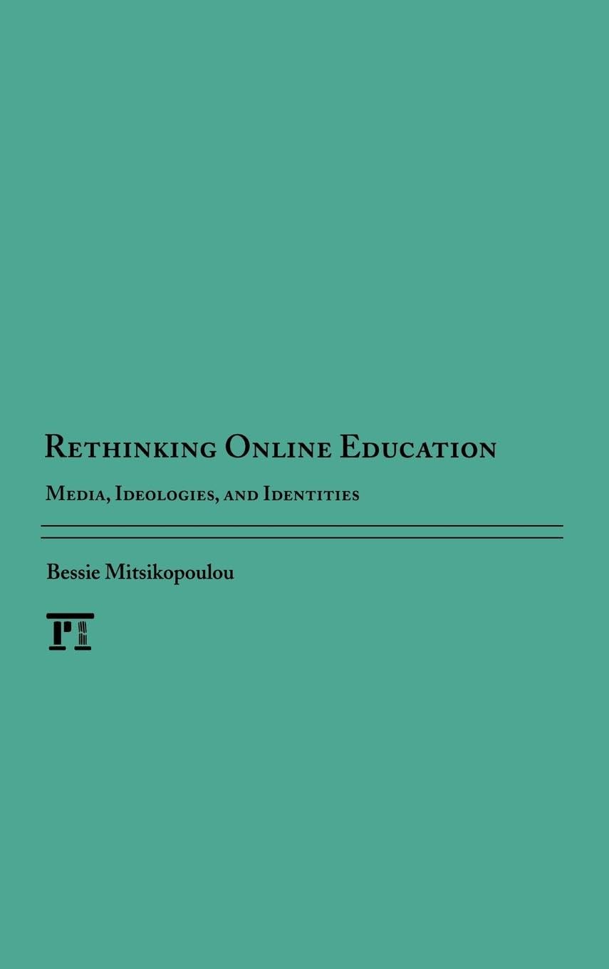 Rethinking Online Education: Media, Ideologies, and Identities (Series in Critical Narrative)