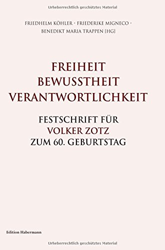 Freiheit. Bewusstheit. Verantwortlichkeit.: Festschrift für Volker Zotz zum 60. Geburtstag