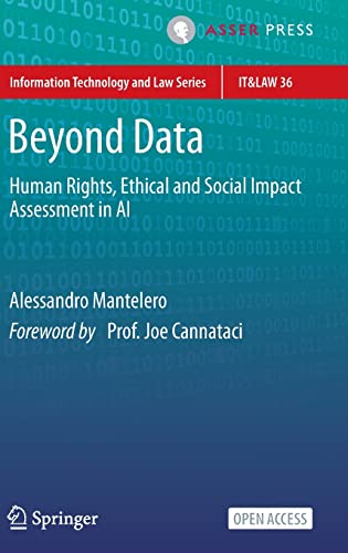 Beyond Data: Human Rights, Ethical and Social Impact Assessment in AI (Information Technology and Law Series, 36, Band 36)