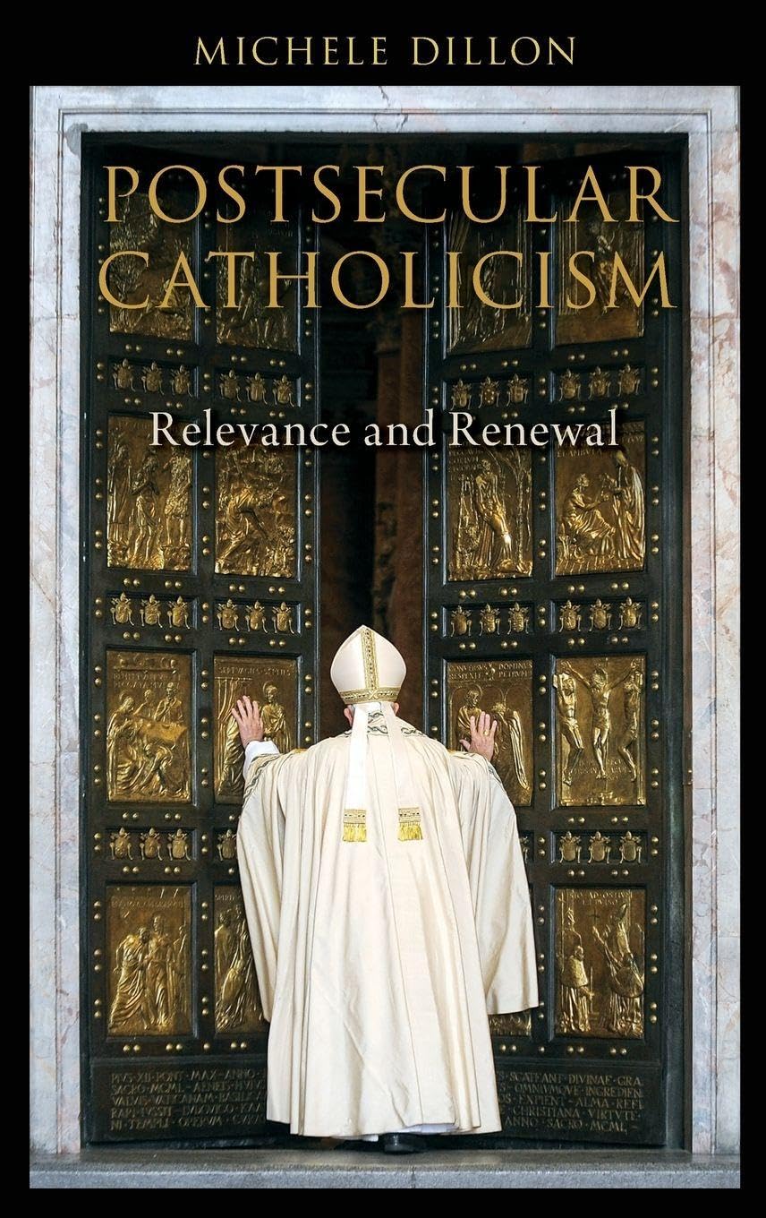 POSTSECULAR CATHOLICISM C: Relevance and Renewal