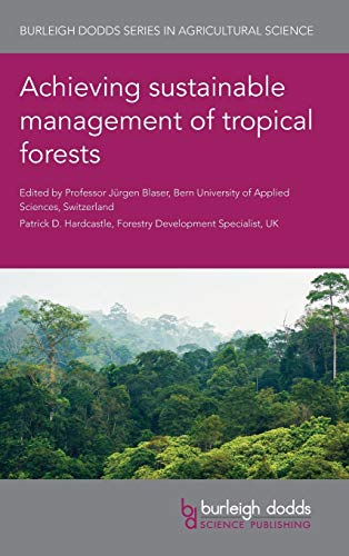 Achieving Sustainable Management of Tropical Forests (Burleigh Dodds Series in Agricultural Science, Band 80)