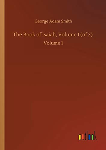 The Book of Isaiah, Volume I (of 2): Volume 1