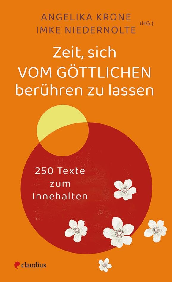 Zeit, sich vom Göttlichen berühren zu lassen: 250 Texte zum Innehalten