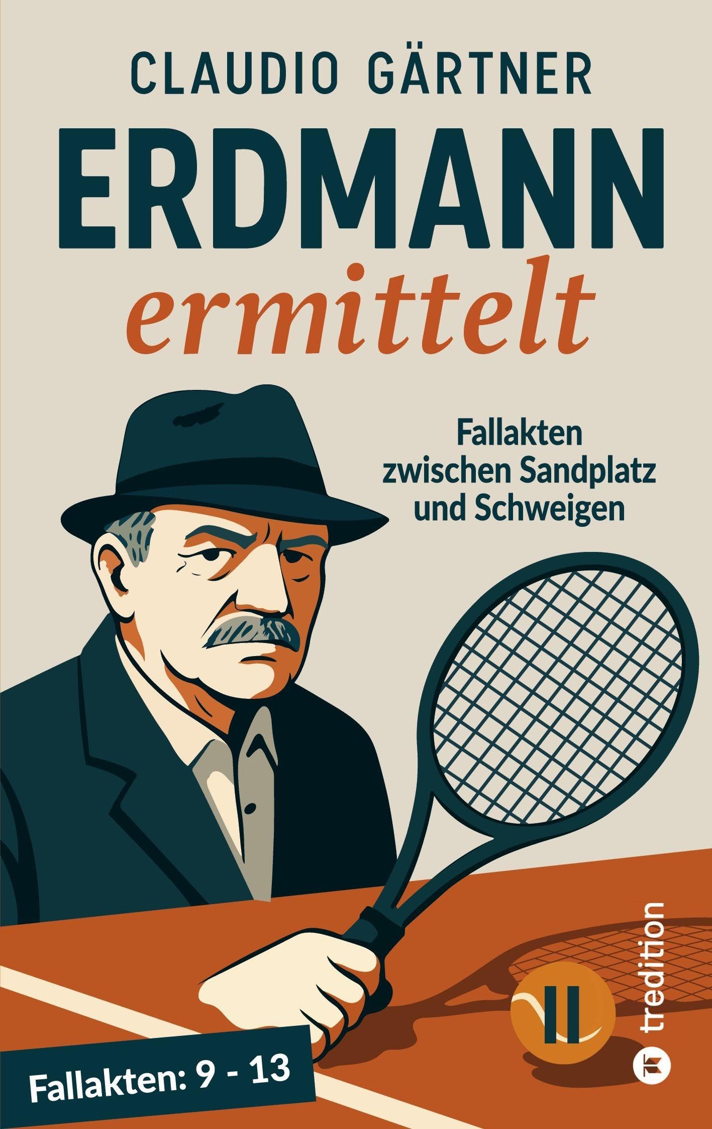 Erdmann ermittelt II: Fallakten 9 bis 13 zwischen Sandplatz und Schweigen