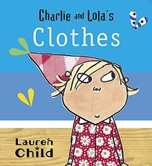 Charlie and Lola's Clothes: Board Book