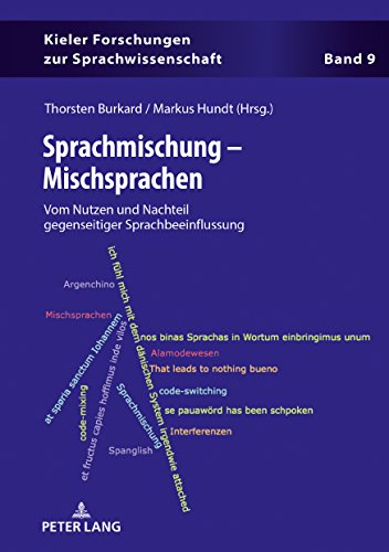 Sprachmischung – Mischsprachen: Vom Nutzen und Nachteil gegenseitiger Sprachbeeinflussung (Kieler Forschungen zur Sprachwissenschaft, Band 9)
