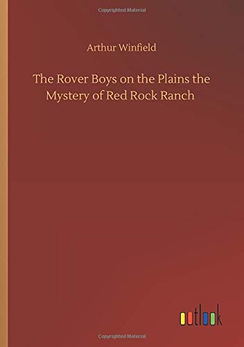 The Rover Boys on the Plains the Mystery of Red Rock Ranch