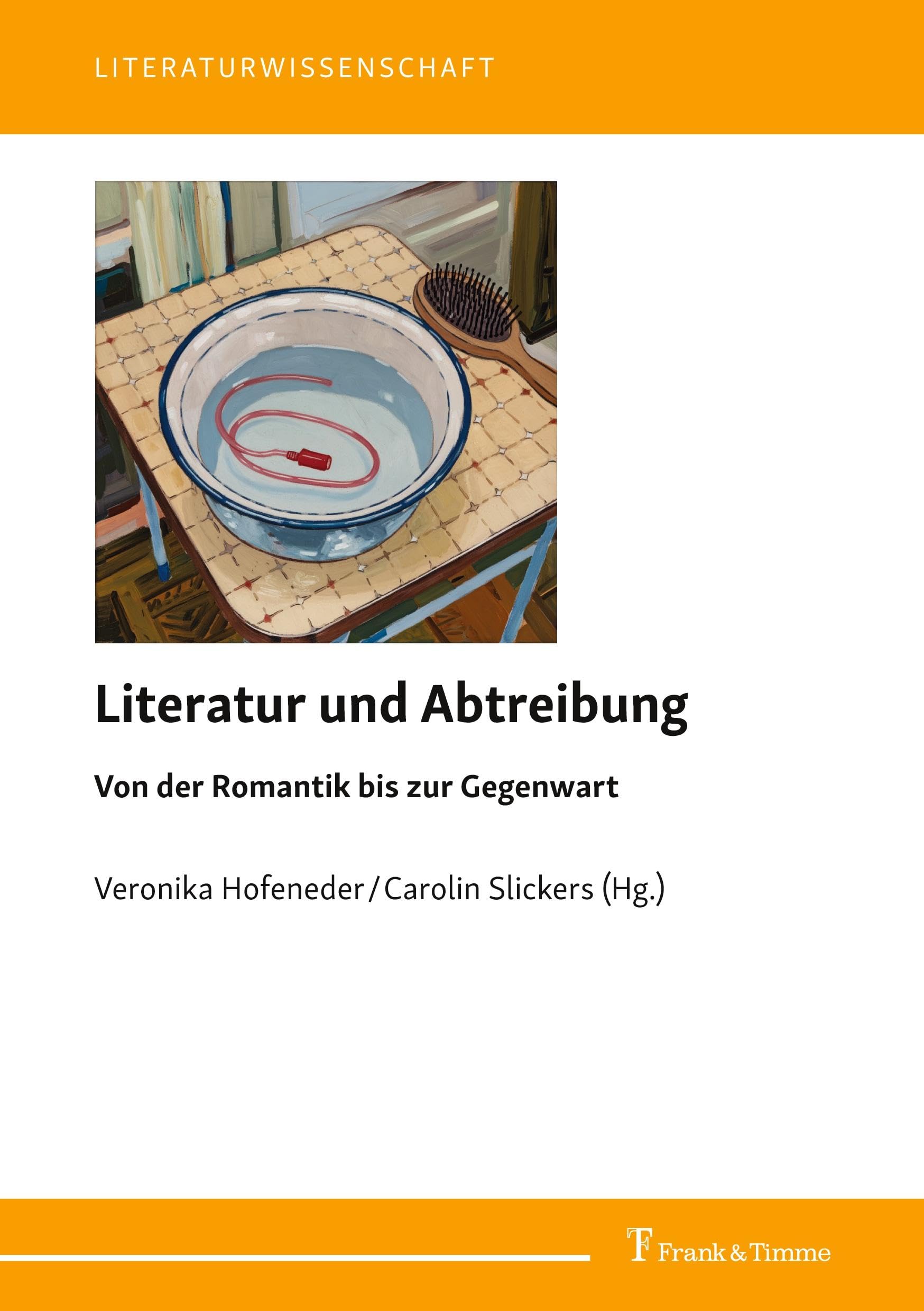 Literatur und Abtreibung: Von der Romantik bis zur Gegenwart (Literaturwissenschaft, Band 116)
