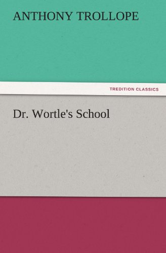 Dr. Wortle's School (TREDITION CLASSICS)