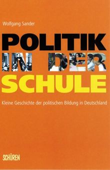 Politik in der Schule: Kleine Geschichte der politischen Bildung in Deutschland