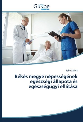 Békés megye népességének egészségi állapota és egészségügyi ellátása