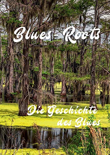 Blues - Roots: Die Geschichte des Blues