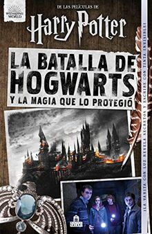 La Batalla de Hogwarts: Y la magia que lo protegió