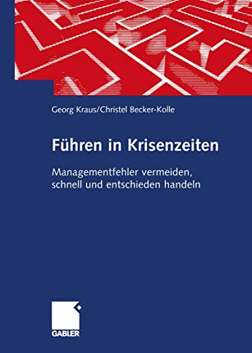 Führen in Krisenzeiten: Managementfehler vermeiden, schnell und entschieden handeln (German Edition)