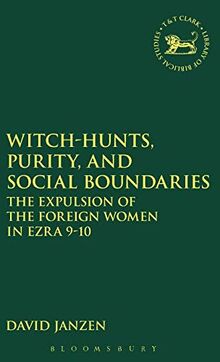 WITCH-HUNTS PURITY & SOCIAL BO: The Expulsion of the Foreign Women in Ezra 9-10 (Journal for the Study of the Old Testament Supplement)