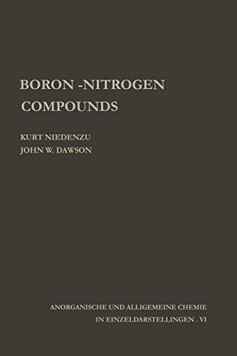 Boron-Nitrogen Compounds (Anorganische und allgemeine Chemie in Einzeldarstellungen) (Anorganische und allgemeine Chemie in Einzeldarstellungen, 6, Band 6)