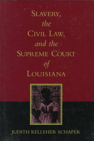 Slavery, the Civil Law, and the Supreme Court of Louisiana