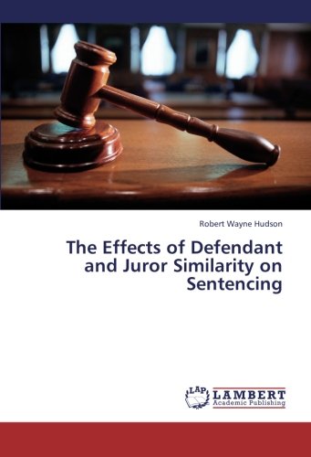 The Effects of Defendant and Juror Similarity on Sentencing
