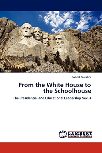 From the White House to the Schoolhouse: The Presidential and Educational Leadership Nexus
