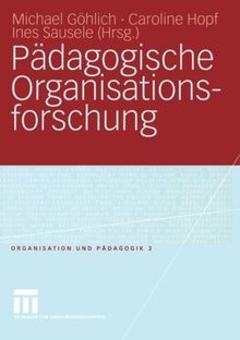 Pädagogische Organisationsforschung (Organisation und Pädagogik)