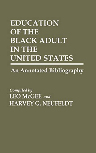 Education of the Black Adult in the United States: An Annotated Bibliography (Bibliographies & Indexes in Afro-american & African Studies)