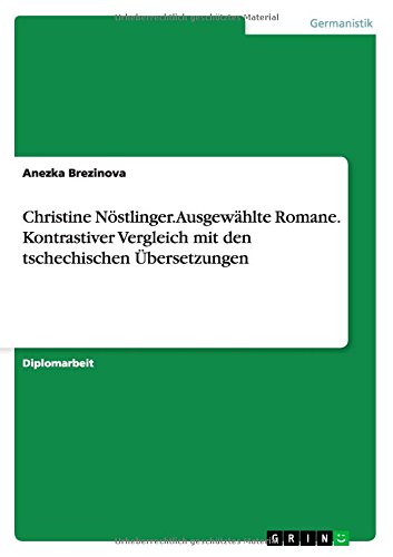 Christine Nöstlinger. Ausgewählte Romane. Kontrastiver Vergleich mit den tschechischen Übersetzungen