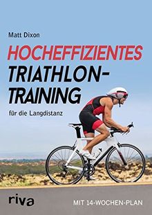 Hocheffizientes Triathlontraining für die Langdistanz: Mit 14-Wochen-Plan