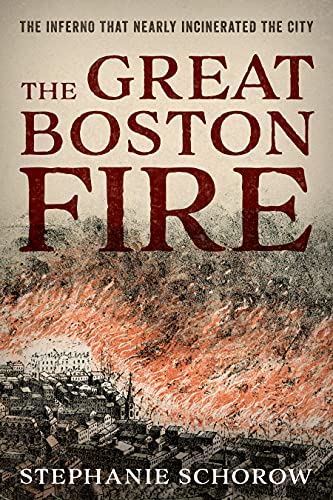 The Great Boston Fire: The Inferno That Nearly Incinerated the City