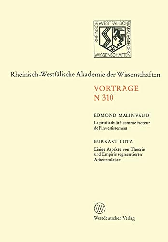 La Profitabilité comme facteur de l'investissement. Einige Aspekte von Theorie und Empirie segmentierter Arbeitsmärkte: 285. Sitzung am 4. Februar ... Akademie der Wissenschaften, 310, Band 310)