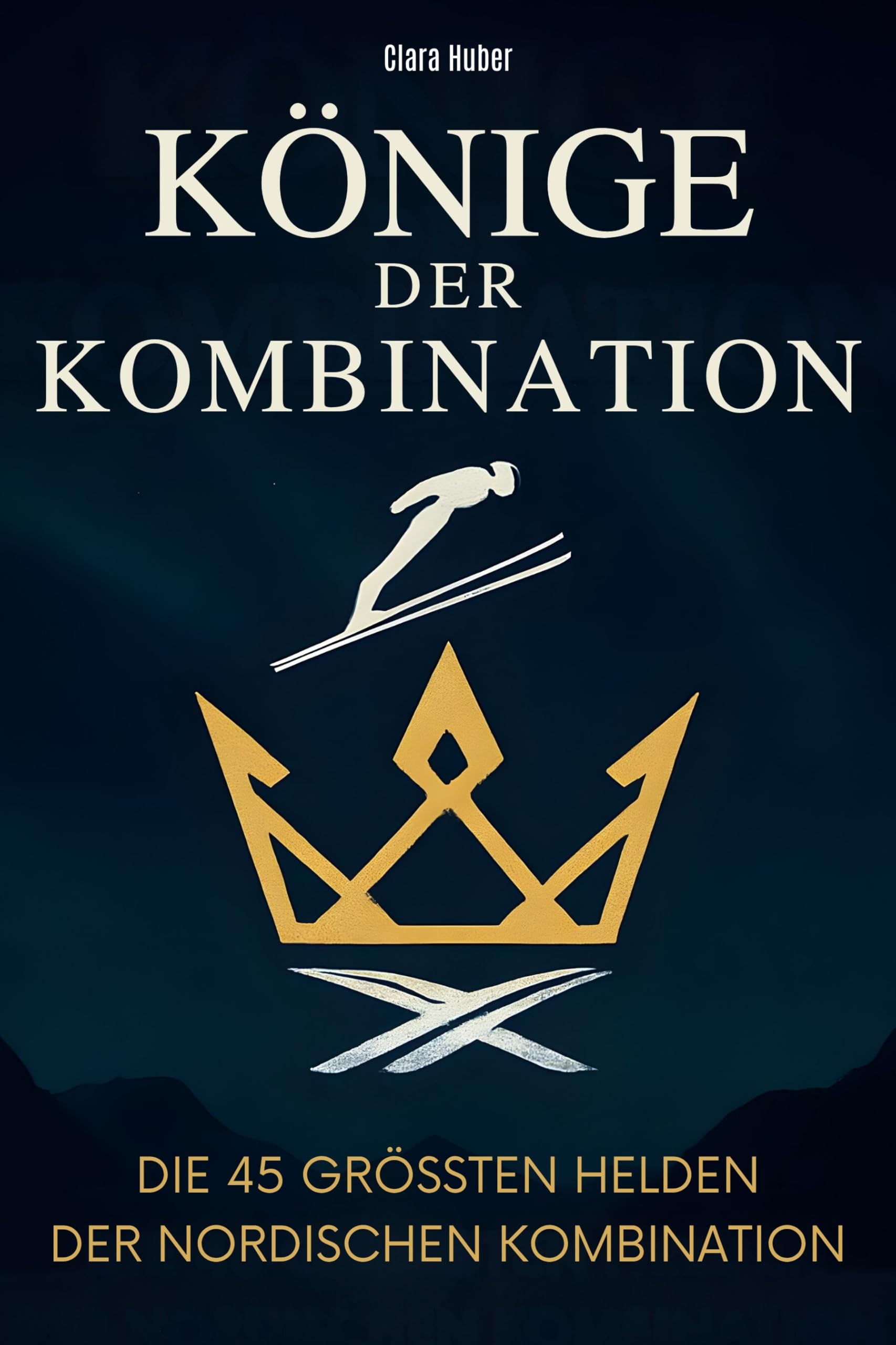 Könige der Kombination: Die 45 größten Helden der Nordischen Kombination