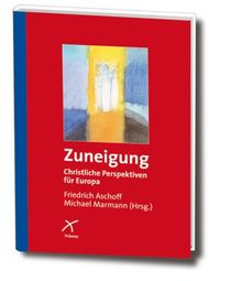 Zuneigung: Christliche Perspektiven für Europa